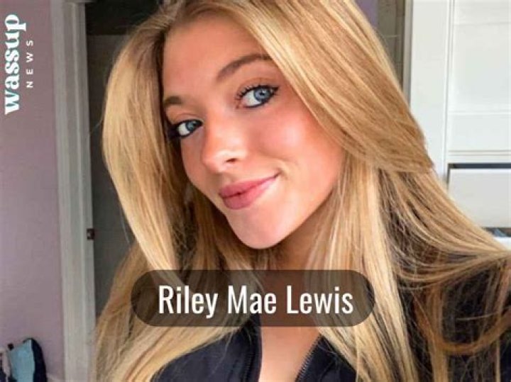 Riley Mae Lewis Death News Real Or Hoax? Wikipedia Age And Height ·